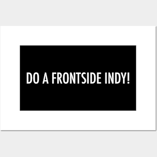 "Do a Frontside Indy" Posters and Art